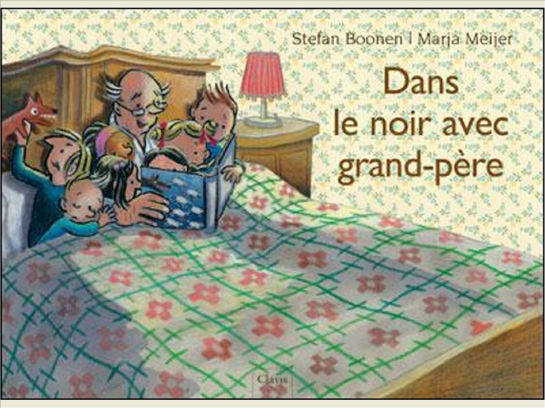DANS LE NOIR AVEC GRAND-PERE