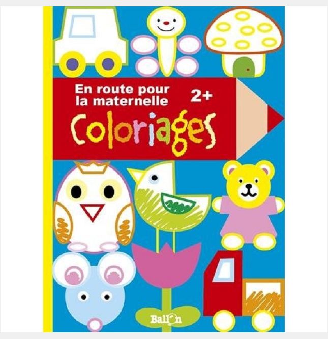 MON LIVRE DE COLORIAGES POUR LA TOUTE PETITE SECTION