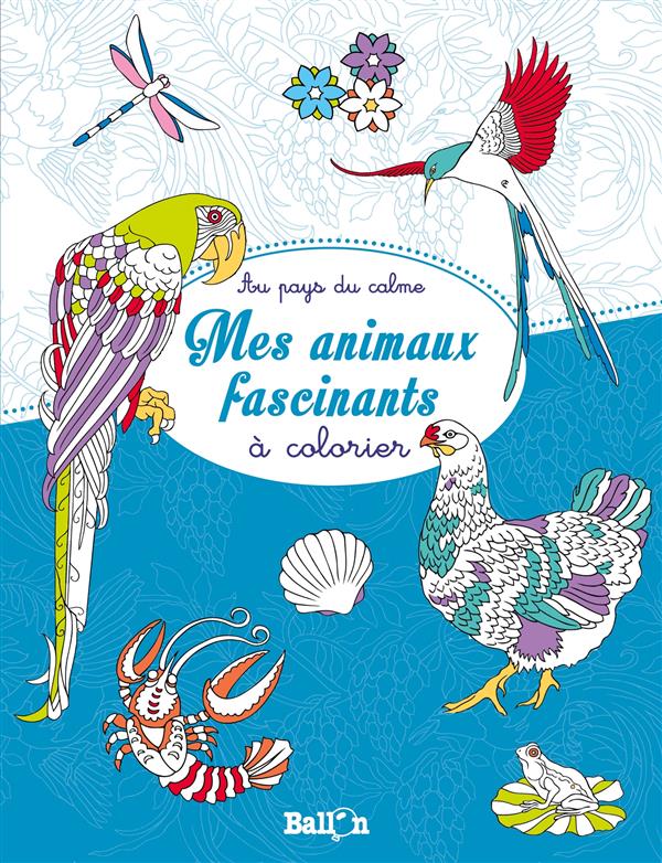 MES ANIMAUX FASCINANTS A COLORIER