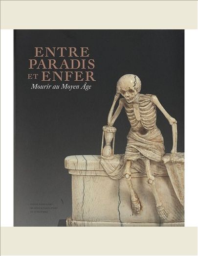 ENTRE LE PARADIS ET L'ENFER - MOURIR AU MOYEN AGE