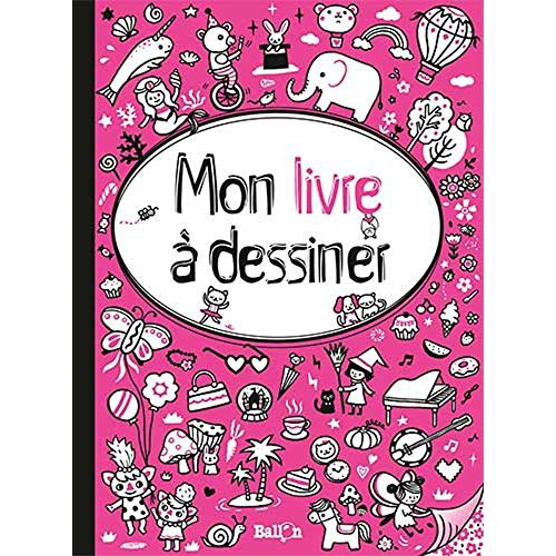 MON LIVRE A DESSINER POUR FILLES