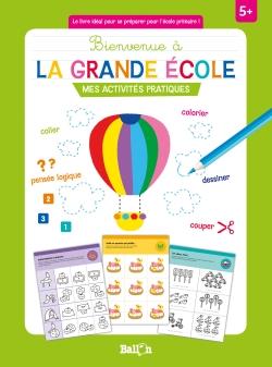 BIENVENUE A LA GRANDE ECOLE : MES ACTIVITES PRATIQUES