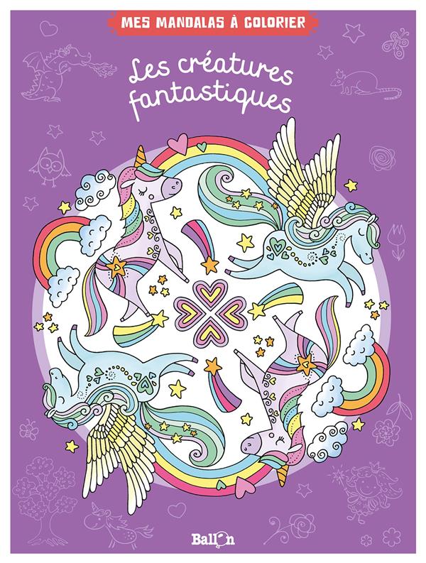 MES MANDALAS A COLORIER - LES CREATURES FANTASTIQUES