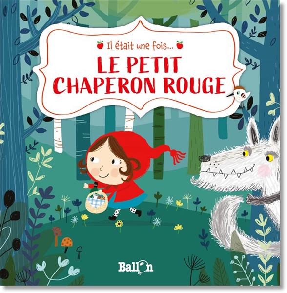 IL ETAIT UNE FOIS : LE PETIT CHAPERON ROUGE