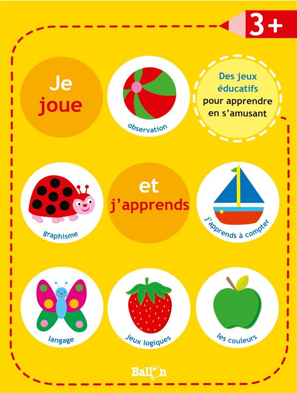 JE JOUE, J'APPRENDS DES 3 ANS