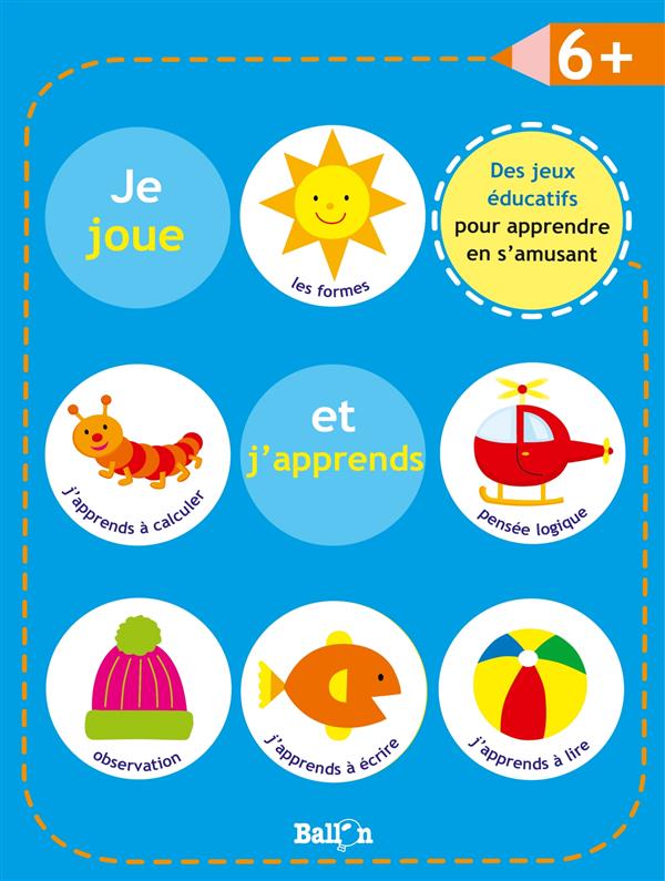 JE JOUE, J'APPRENDS DES 6 ANS