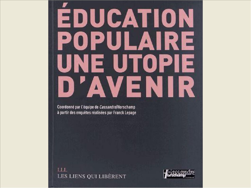 EDUCATION POPULAIRE, UNE UTOPIE D'AVENIR