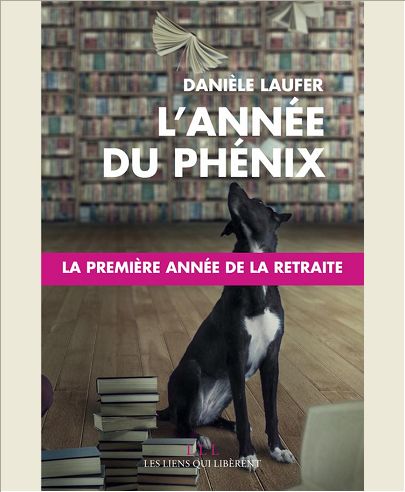 L'ANNEE DU PHENIX - LA PREMIERE ANNEE DE LA RETRAITE
