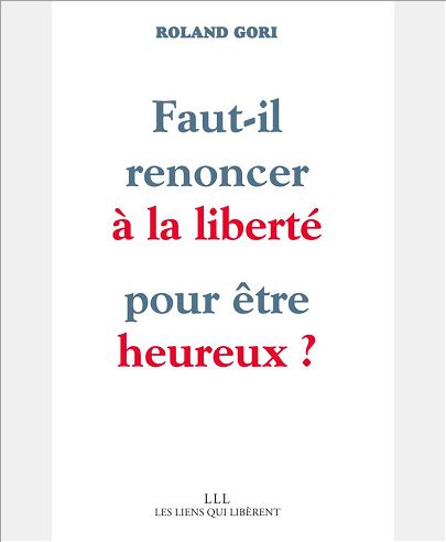FAUT-IL RENONCER A LA LIBERTE POUR ETRE HEUREUX ?