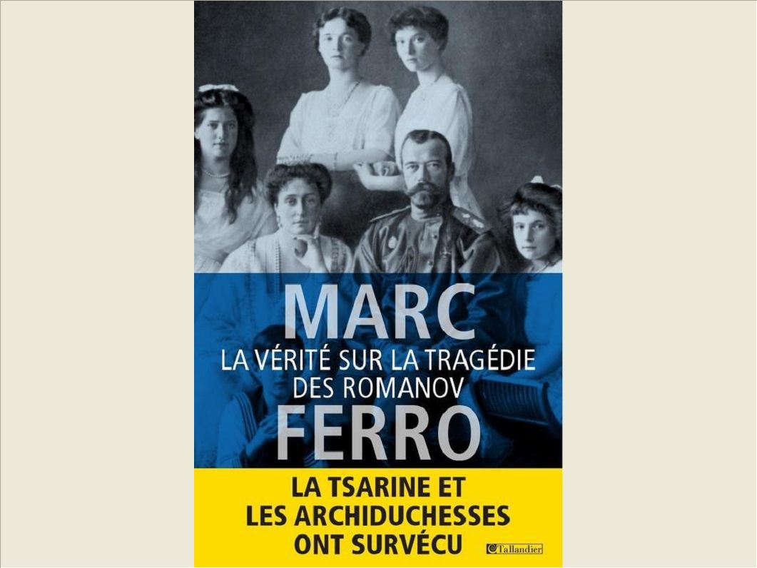 LA VERITE SUR LA TRAGEDIE DES ROMANOVLA TSARINE ET LES GRANDES-DUCHESSES ONT SUR