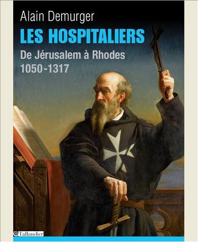 LES HOSPITALIERS - DE JERUSALEM A RHODES 1050-1317