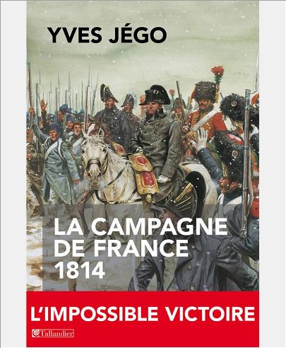 LA CAMPAGNE DE FRANCE 1814 L IMPOSSIBLE VICTOIRE