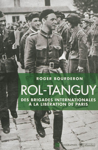 ROL-TANGUY - DES BRIGADES INTERNATIONALES A LA LIBERATION DE PARIS