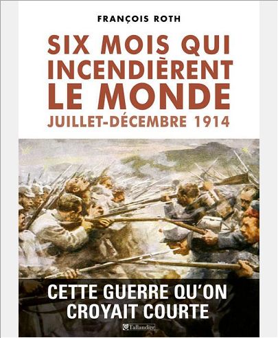 SIX MOIS QUI INCENDIERENT LE MONDE JUILLET-DECEMBRE 1914