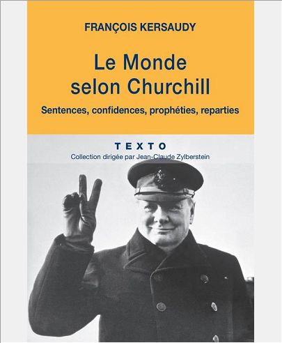 LE MONDE SELON CHURCHILL SENTENCES CONFIDENCES PROPHETIES REPARTIES