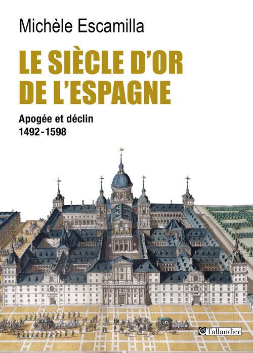LE SIECLE D'OR DE L'ESPAGNE APOGEE ET DECLIN, 1492-1598