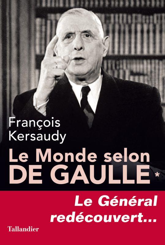 LE MONDE SELON DE GAULLE TOME 1 - LE GENERAL REDECOUVERT...