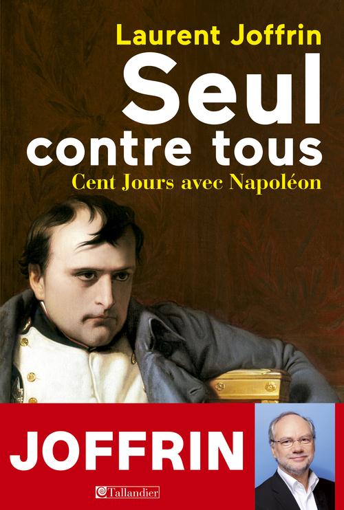 SEUL CONTRE TOUS -100 JOURS AVEC NAPOLEON