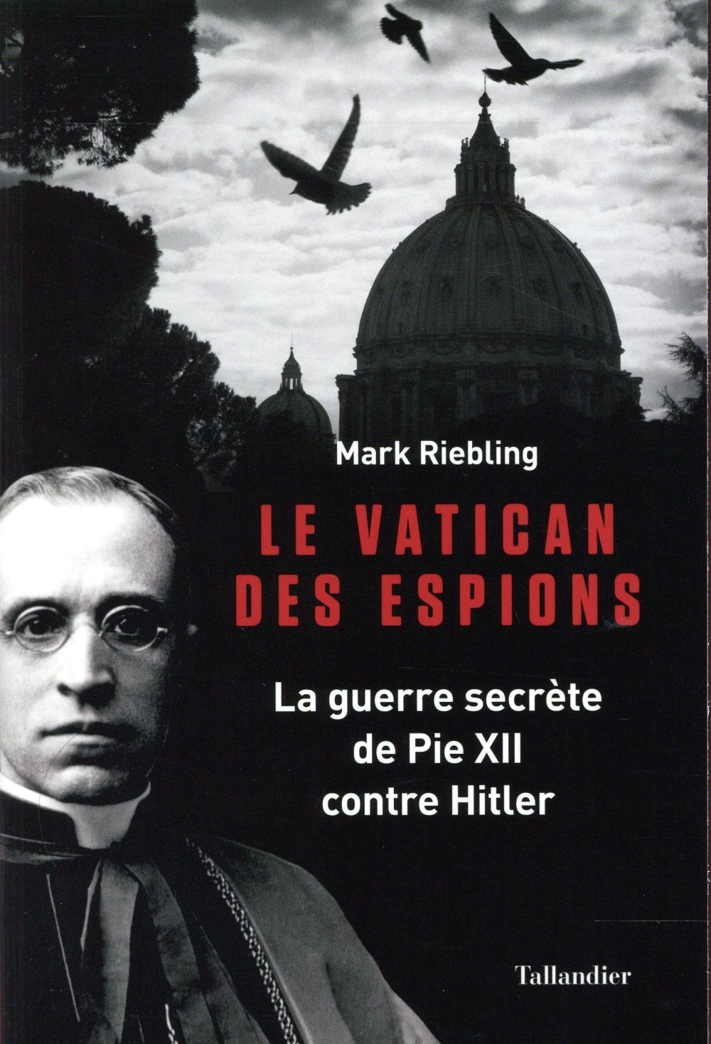LE VATICAN DES ESPIONS - LE GUERRE SECRETE DE PIE XII CONTRE HITLER