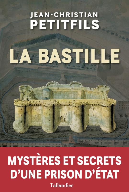 LA BASTILLE - MYSTERES ET SECRETS D'UNE PRISE D'ETAT