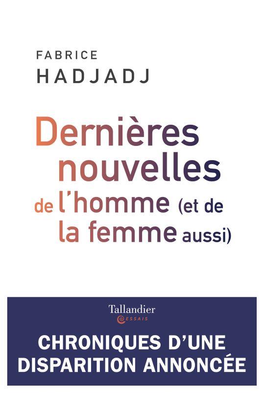 DERNIERES NOUVELLES DE L'HOMME (ET DE LA FEMME AUSSI)