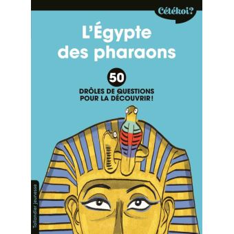 CETEKOI L'EGYPTE DES PHARAONS ? - DROLES DE QUESTIONS POUR LA DECOUVRIR!
