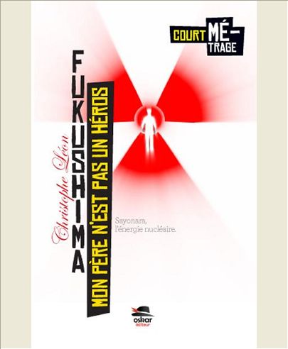 MON PERE N'EST PAS UN HEROS - FUKUSHIMA