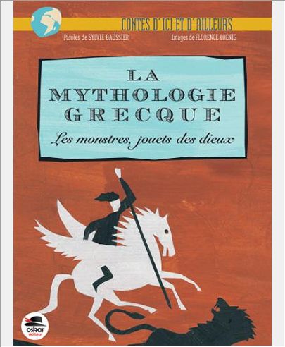 MYTHOLOGIE GRECQUE (LA) - LES MONSTRES, JOUETS DES DIEUX