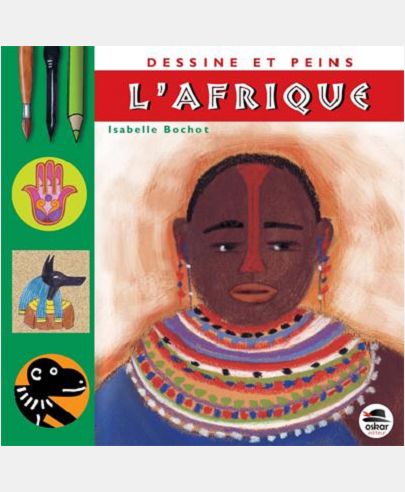 DESSINE ET PEINS L'AFRIQUE (NOUVELLE EDITION)