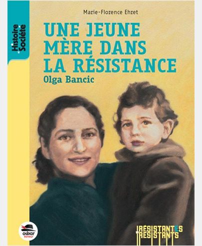 UNE JEUNE MERE DANS LA RESISTANCE - OLGA BANCIC