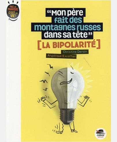 MON PERE FAIT DES MONTAGNES RUSSES DANS SA TETE ? BIPOLARITE