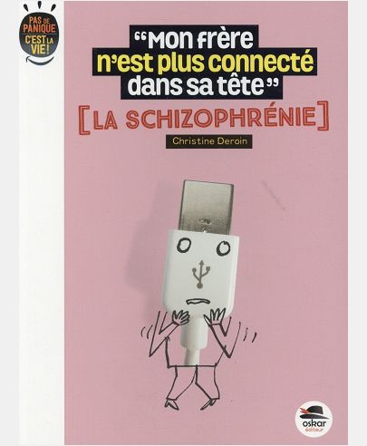 MON FRERE N'EST PLUS CONNECTE DANS SA TETE ? LA SCHIZOPHRENIE