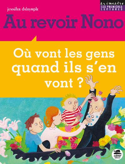 AU REVOIR NONO - OU VONT LES GENS QUAND ILS S'EN VONT ?