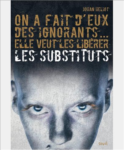 LES SUBSTITUTS - TOME 1 - ON A FAIT D'EUX DES IGNORANTS... ELLE VEUT LES LIBERER