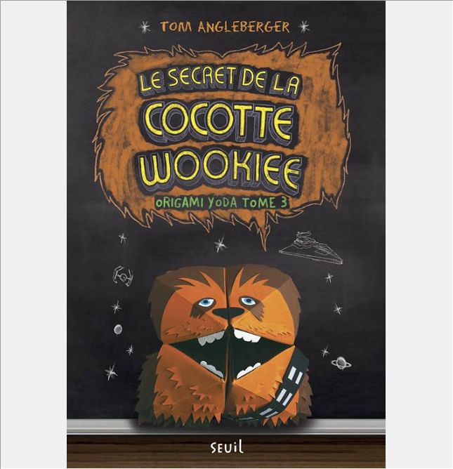 ORIGAMI YODA - TOME 3 - LE SECRET DE LA COCOTTE WOOKIEE