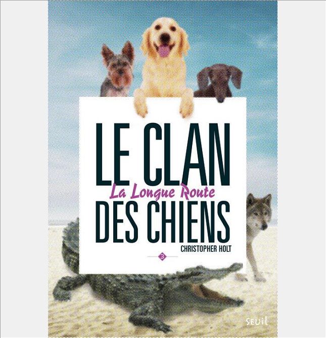 LE CLAN DES CHIENS - TOME 3 - LA LONGUE ROUTE