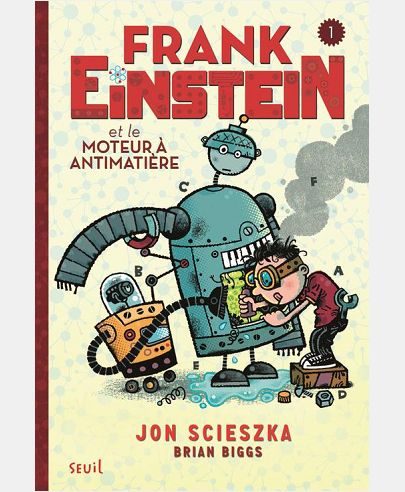 FRANK EINSTEIN ET LE MOTEUR A ANTIMATIERE, TOME 1. FRANK EINSTEIN, TOME 1/4