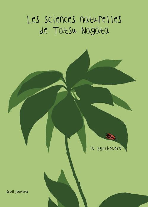 LE PYRRHOCORE. LES SCIENCES NATURELLES DE TATSU NAGATA