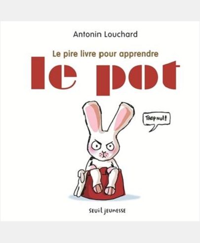 LE PIRE LIVRE POUR APPRENDRE LE POT