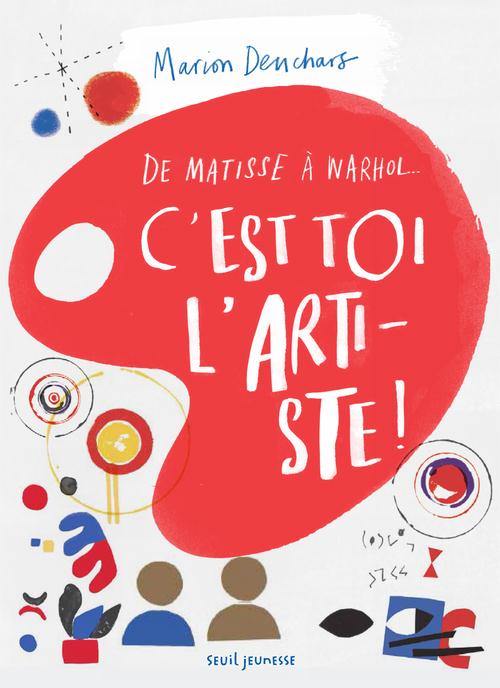 C'EST TOI L'ARTISTE !. DE MATISSE A WARHOL...