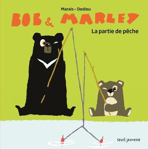 BOB ET MARLEY. UNE PARTIE DE PECHE ENTRE AMIS