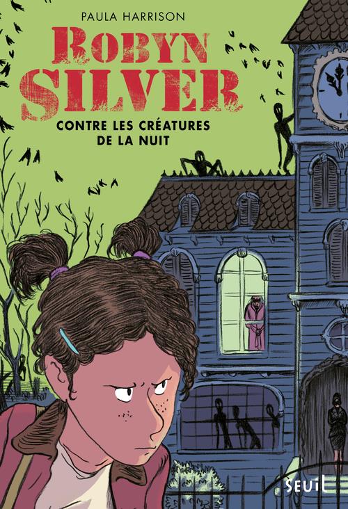 ROBYN SILVER CONTRE LES CREATURES DE LA NUIT, TOME 1