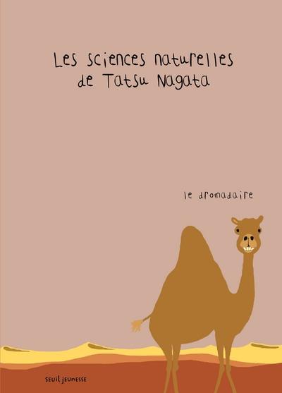 LE DROMADAIRE. LES SCIENCES NATURELLES DE TATSU NAGATA