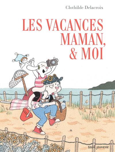 LES VACANCES, MAMAN ET MOI