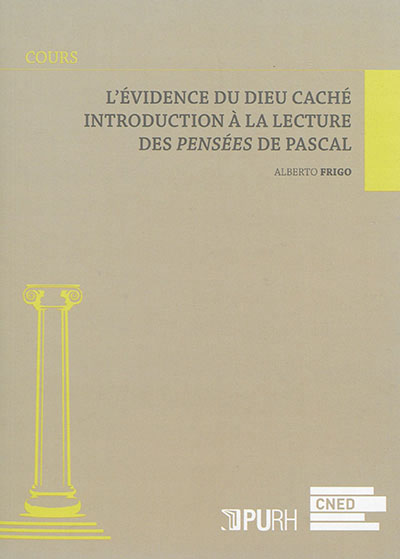 L'EVIDENCE DU DIEU CACHE. INTRODUCTION A LA LECTURE DES PENSEES DE PA SCAL