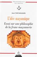 L'IDEE MACONNIQUE - ESSAI SUR UNE PHILOSOPHIE DE LA FRANC-MACONNERIE