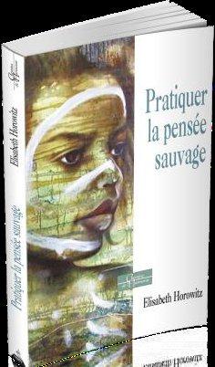 PRATIQUER LA PENSEE SAUVAGE