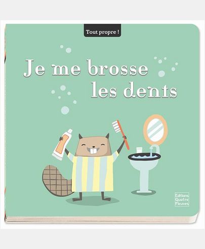 TOUT PROPRE ET BONNES MANIERES - JE ME BROSSE LES DENTS