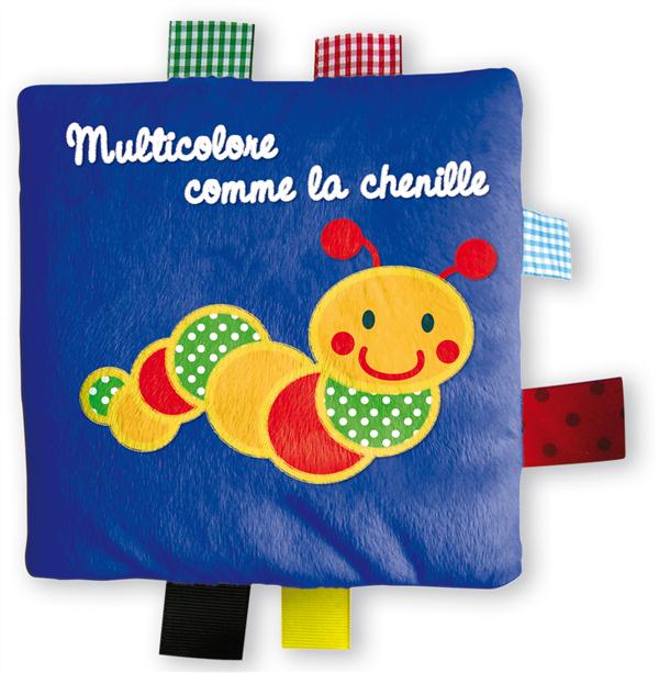 LES COULEURS DES TOUT PETITS - MULTICOLORE COMME LA CHENILLE