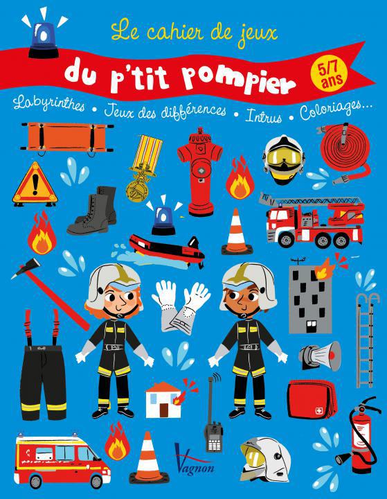 LE CAHIER DE JEUX DU P'TIT POMPIER